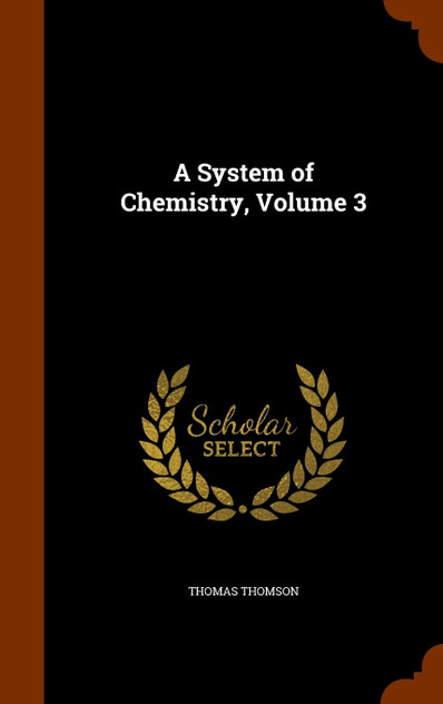 A System of Chemistry, Volume 3 A System of Chemistry, Volume 3