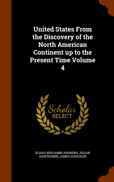 United States From the Discovery of the North American Continent up to the Present Time Volume 4