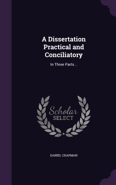 A Dissertation Practical and Conciliatory A Dissertation Practical and Conciliatory