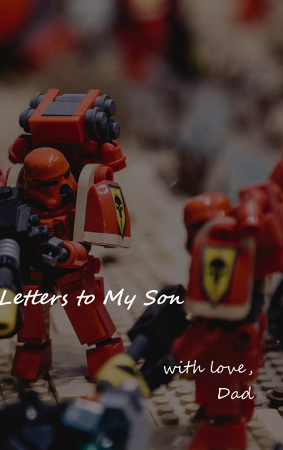 Letters to My Son (from Dad)