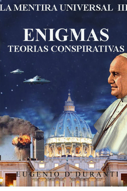 La Mentira Universal III Enigmas. Teorias Conspiratorias La Mentira Universal III Enigmas. Teorias Conspiratorias