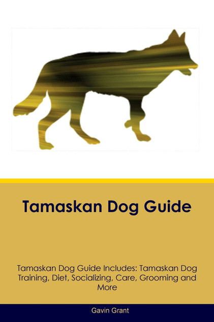 Tamaskan Dog Guide Tamaskan Dog Guide Includes Tamaskan Dog Guide Tamaskan Dog Guide Includes