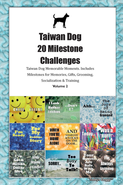Taiwan Dog 20 Milestone Challenges Taiwan Dog Memorable Moments. Includes Milestones for Memories, Gifts, Grooming, Socialization & Training Volume 2 Taiwan Dog 20 Milestone Challenges Taiwan Dog Memorable Moments. Includes Milestones for Memories, Gifts, Grooming, Socialization & Training Volume 2