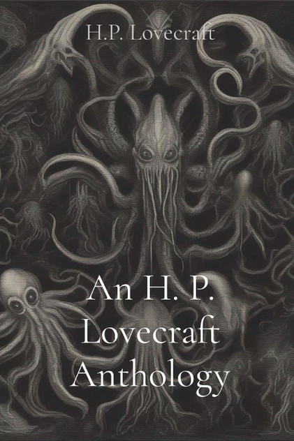 An H. P. Lovecraft Anthology An H. P. Lovecraft Anthology