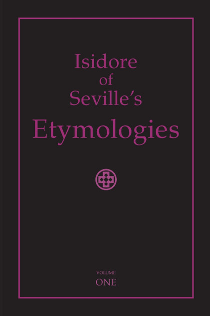 Isidore of Seville's Etymologies Isidore of Seville's Etymologies