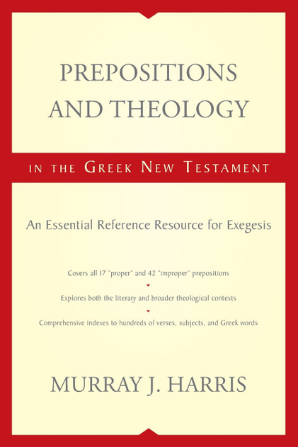 Prepositions and Theology in the Greek New Testament Prepositions and Theology in the Greek New Testament