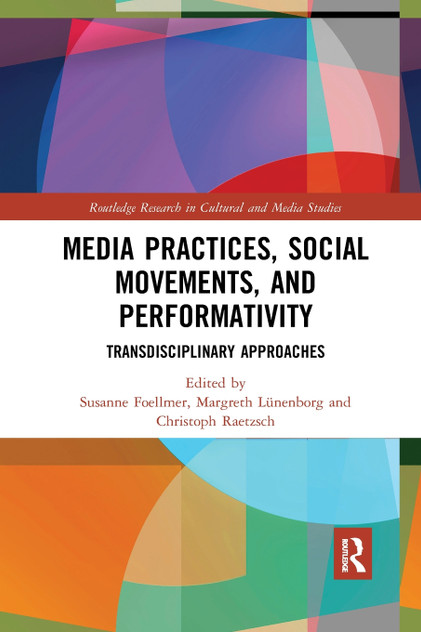 Media Practices, Social Movements, and Performativity Media Practices, Social Movements, and Performativity