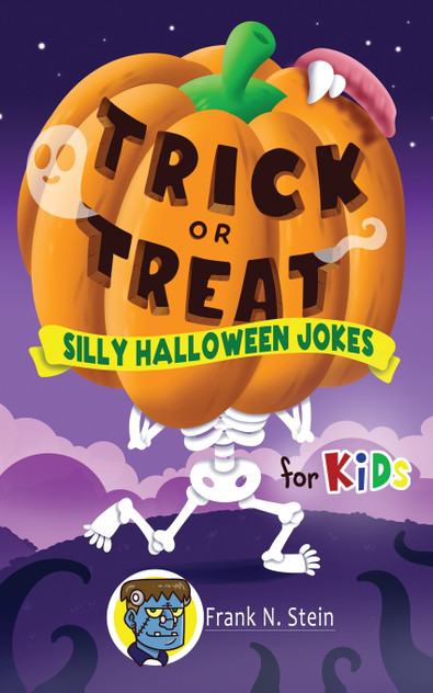 Trick or Treat Silly Halloween Jokes for Kids Trick or Treat Silly Halloween Jokes for Kids