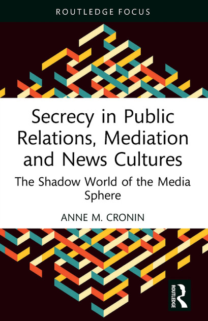 Secrecy in Public Relations, Mediation and News Cultures Secrecy in Public Relations, Mediation and News Cultures