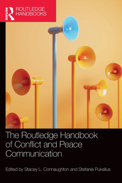 The Routledge Handbook of Conflict and Peace Communication The Routledge Handbook of Conflict and Peace Communication
