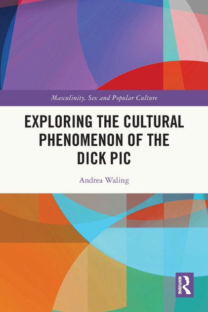 Exploring the Cultural Phenomenon of the Dick Pic Exploring the Cultural Phenomenon of the Dick Pic