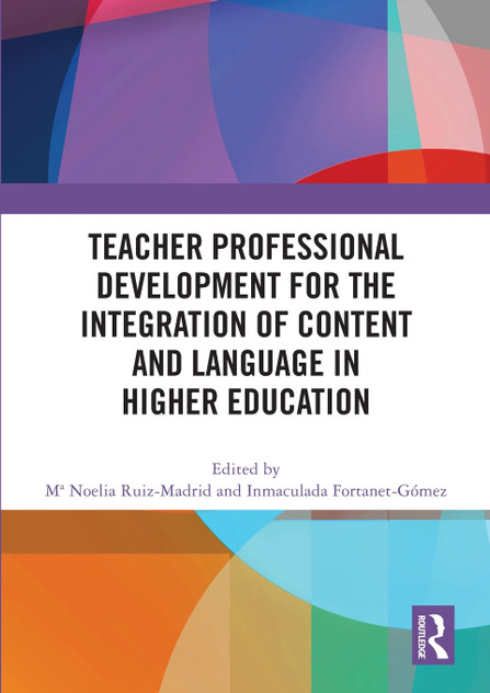 Teacher Professional Development for the Integration of Content and Language in Higher Education Teacher Professional Development for the Integration of Content and Language in Higher Education