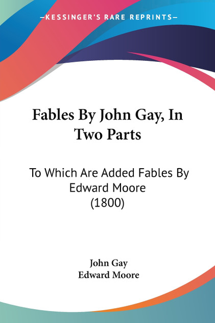 Fables By John Gay, In Two Parts Fables By John Gay, In Two Parts