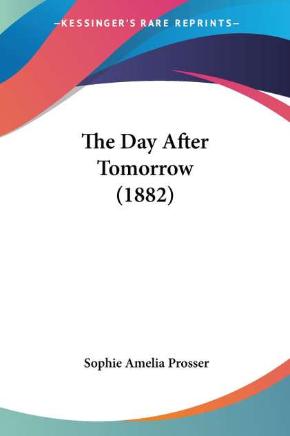 The Day After Tomorrow (1882) The Day After Tomorrow (1882)