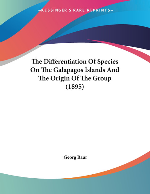 The Differentiation Of Species On The Galapagos Islands And The Origin Of The Group (1895)