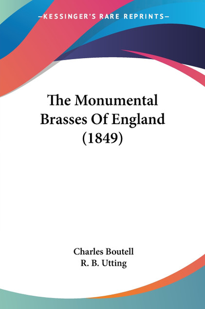 The Monumental Brasses Of England (1849) The Monumental Brasses Of England (1849)