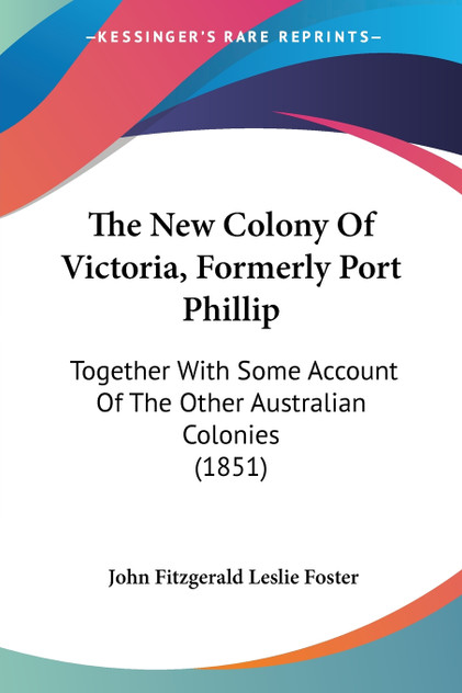 The New Colony Of Victoria, Formerly Port Phillip The New Colony Of Victoria, Formerly Port Phillip