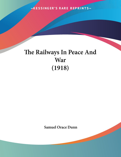 The Railways In Peace And War (1918) The Railways In Peace And War (1918)
