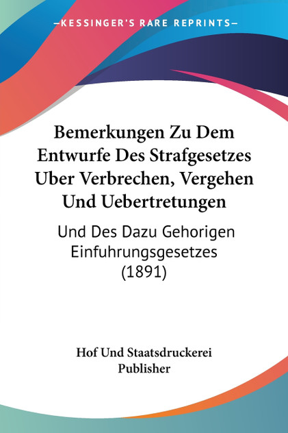 Bemerkungen Zu Dem Entwurfe Des Strafgesetzes Uber Verbrechen, Vergehen Und Uebertretungen Bemerkungen Zu Dem Entwurfe Des Strafgesetzes Uber Verbrechen, Vergehen Und Uebertretungen