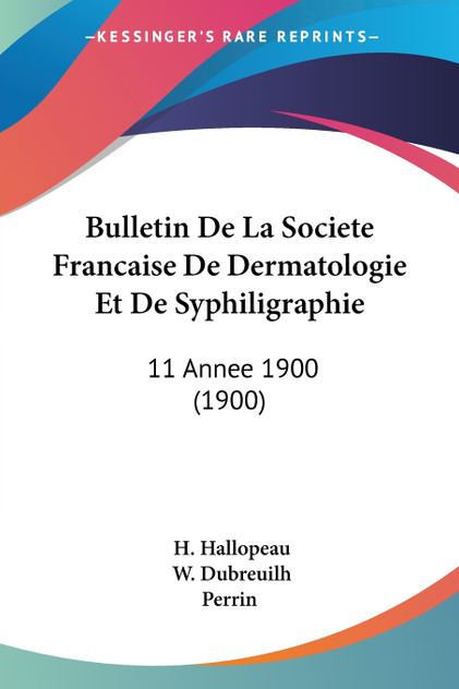 Bulletin De La Societe Francaise De Dermatologie Et De Syphiligraphie Bulletin De La Societe Francaise De Dermatologie Et De Syphiligraphie