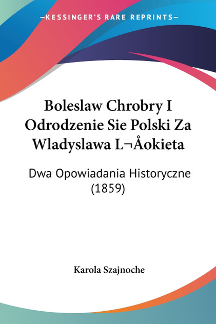 Boleslaw Chrobry I Odrodzenie Sie Polski Za Wladyslawa Lokieta Boleslaw Chrobry I Odrodzenie Sie Polski Za Wladyslawa Lokieta