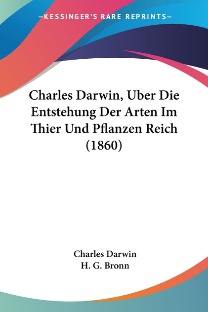 Charles Darwin, Uber Die Entstehung Der Arten Im Thier Und Pflanzen Reich (1860) Charles Darwin, Uber Die Entstehung Der Arten Im Thier Und Pflanzen Reich (1860)