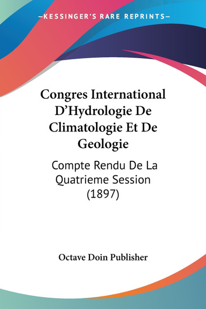 Congres International D'Hydrologie De Climatologie Et De Geologie Congres International D'Hydrologie De Climatologie Et De Geologie
