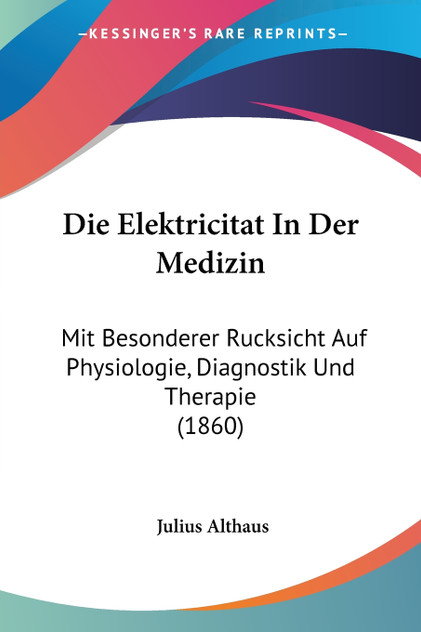 Die Elektricitat In Der Medizin Die Elektricitat In Der Medizin