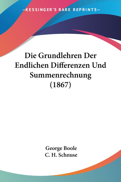 Die Grundlehren Der Endlichen Differenzen Und Summenrechnung (1867) Die Grundlehren Der Endlichen Differenzen Und Summenrechnung (1867)