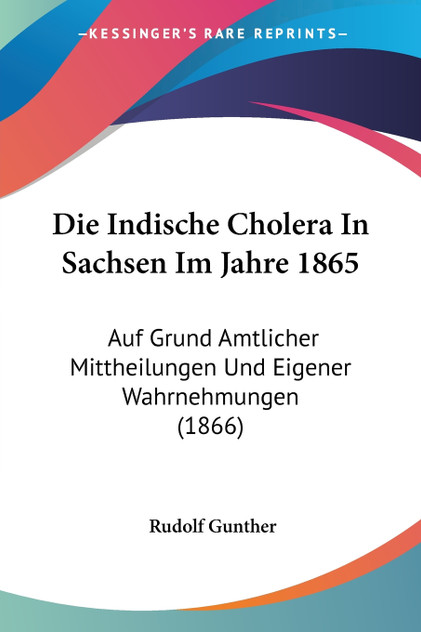 Die Indische Cholera In Sachsen Im Jahre 1865 Die Indische Cholera In Sachsen Im Jahre 1865