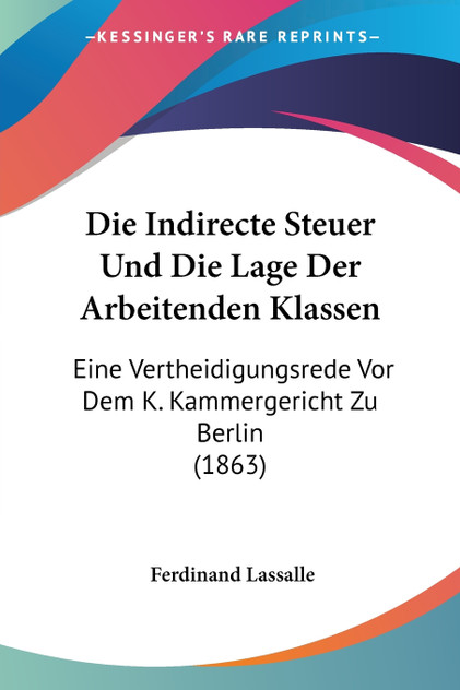 Die Indirecte Steuer Und Die Lage Der Arbeitenden Klassen