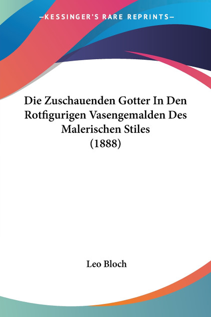 Die Zuschauenden Gotter In Den Rotfigurigen Vasengemalden Des Malerischen Stiles (1888)