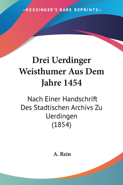 Drei Uerdinger Weisthumer Aus Dem Jahre 1454 Drei Uerdinger Weisthumer Aus Dem Jahre 1454