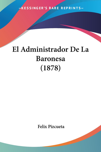 El Administrador De La Baronesa (1878) El Administrador De La Baronesa (1878)