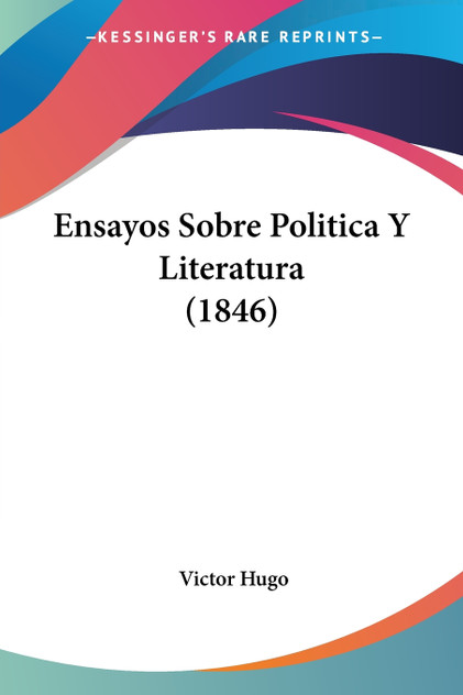 Ensayos Sobre Politica Y Literatura (1846) Ensayos Sobre Politica Y Literatura (1846)