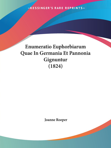Enumeratio Euphorbiarum Quae In Germania Et Pannonia Gignuntur (1824)