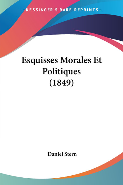 Esquisses Morales Et Politiques (1849) Esquisses Morales Et Politiques (1849)