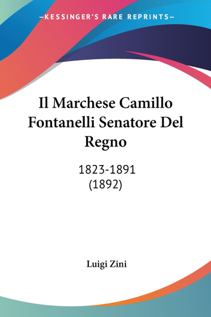 Il Marchese Camillo Fontanelli Senatore Del Regno