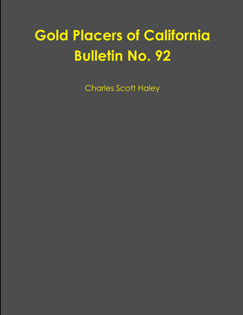 Gold Placers of California Bulletin No. 92 Gold Placers of California Bulletin No. 92