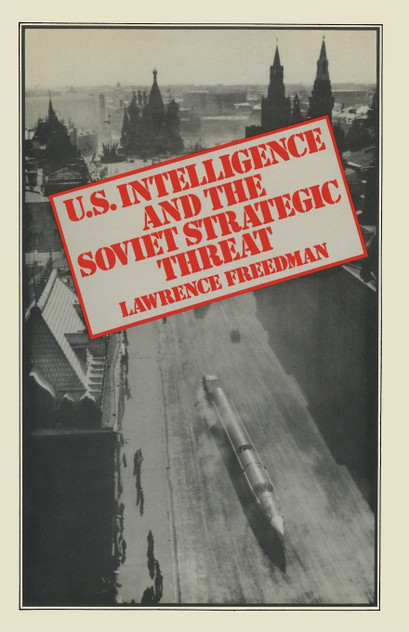 US Intelligence and the Soviet Strategic Threat US Intelligence and the Soviet Strategic Threat