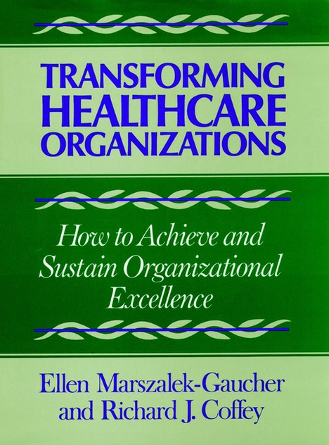 Transforming Healthcare Organizations Transforming Healthcare Organizations