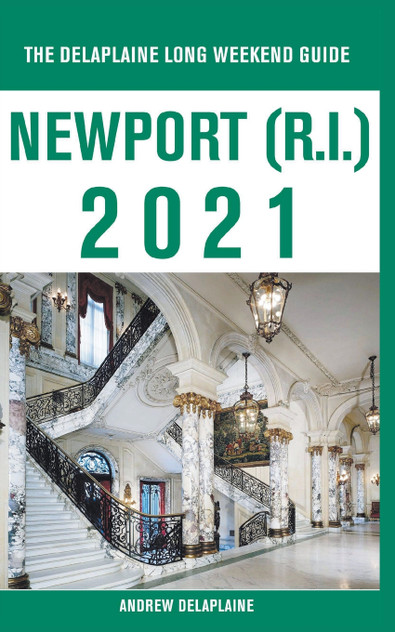 Newport (R.I.) - The Delaplaine 2021 Long Weekend Guide Newport (R.I.) - The Delaplaine 2021 Long Weekend Guide