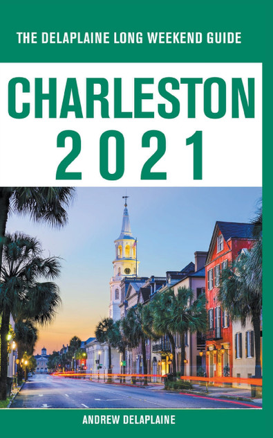 Charleston - The Delaplaine 2021 Long Weekend Guide Charleston - The Delaplaine 2021 Long Weekend Guide