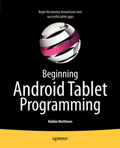Beginning Android Tablet Programming Beginning Android Tablet Programming