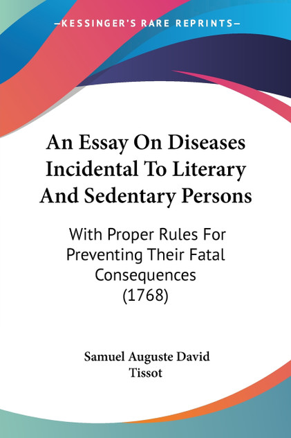 An Essay On Diseases Incidental To Literary And Sedentary Persons An Essay On Diseases Incidental To Literary And Sedentary Persons
