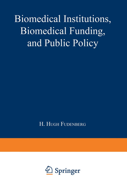Biomedical Institutions, Biomedical Funding, and Public Policy
