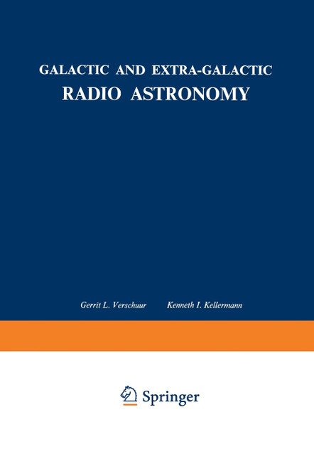 Galactic and Extra-Galactic Radio Astronomy Galactic and Extra-Galactic Radio Astronomy