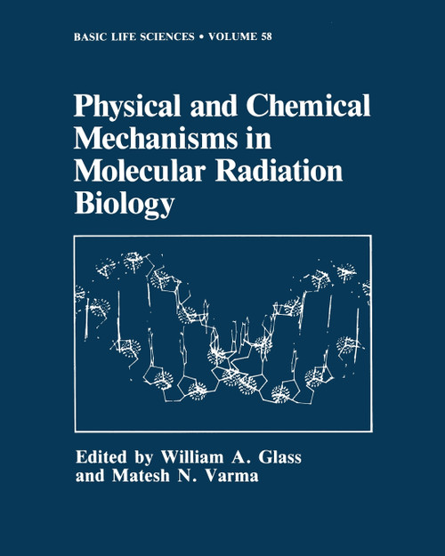 Physical and Chemical Mechanisms in Molecular Radiation Biology Physical and Chemical Mechanisms in Molecular Radiation Biology
