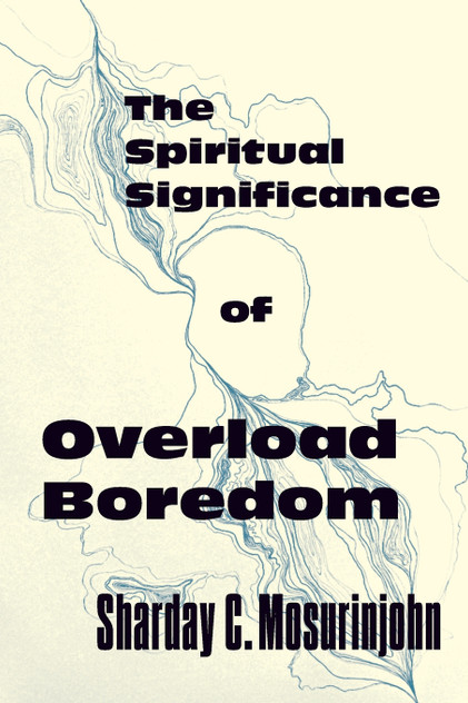 Spiritual Significance of Overload Boredom Spiritual Significance of Overload Boredom