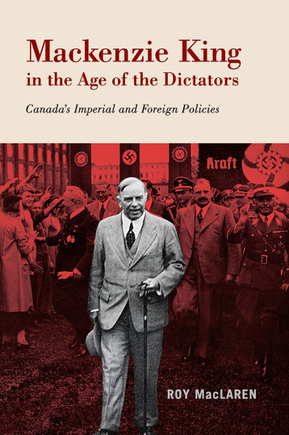 Mackenzie King in the Age of the Dictators